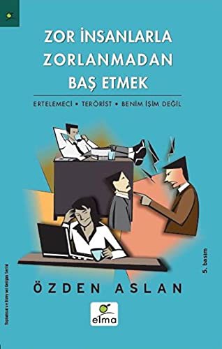 Zor İnsanlarla Zorlanmadan Baş Etmek & Ertelemeci-Terörist-Benim İşim Değil kitap kapağı