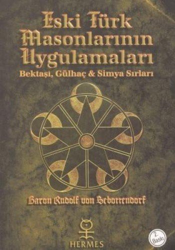 Eski Türk Masonlarının Uygulamaları Bektaşi, Gülhaç ve Simya Sırları kitap kapağı