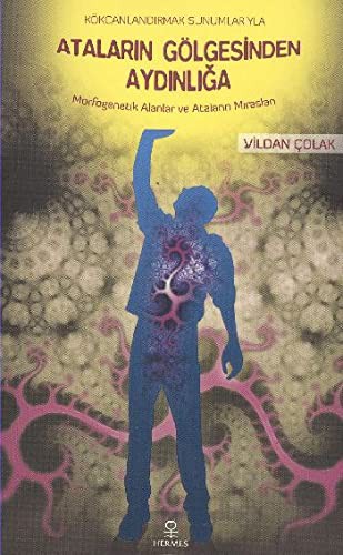Ataların Gölgesinden Aydınlığa Morfogenetik Alanlar ve Ataların Mirasları Kökcanlandırmak Sunumlarıyla kitap kapağı