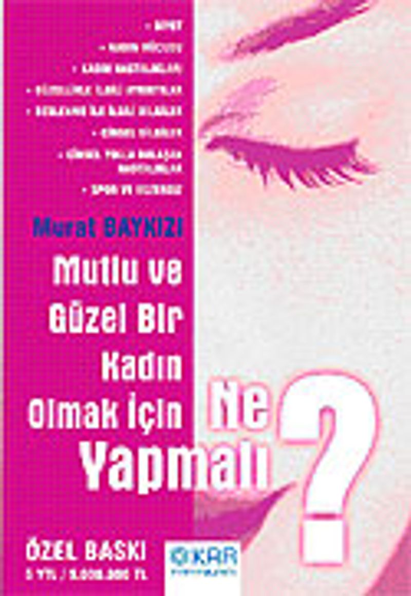 Mutlu ve Güzel Bir Kadın Olmak İçin Ne Yapmalı? kitap kapağı