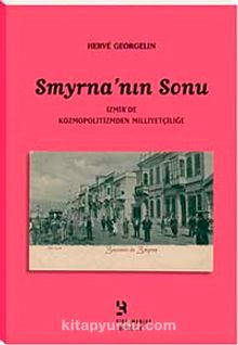 Smyrna'nın Sonu: İzmir'de Kozmopolitizmden Milliyetçiliğe kitap kapağı