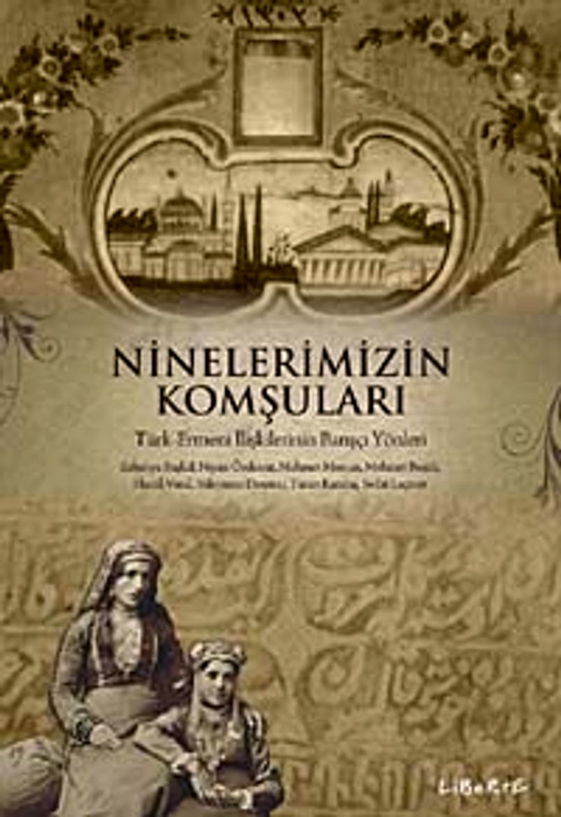 Ninelerimizin Komşuları Türk-Ermeni İlişkilerinin Barışçı Yönleri kitap kapağı