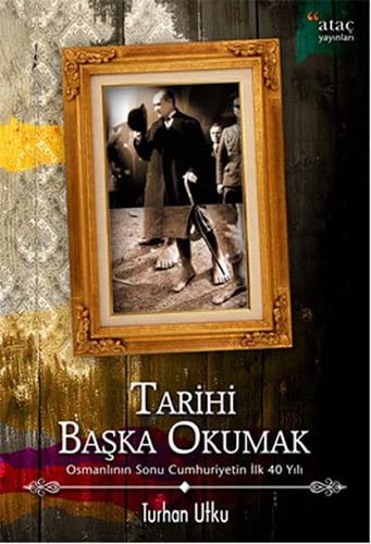 Tarihi Başka Okumak & Osmanlı'nın Sonu Cumhuriyet'in İlk 40 Yılı kitap kapağı