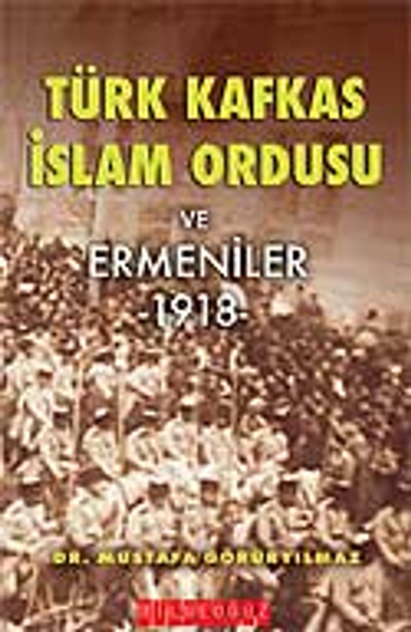Türk Kafkas İslam Ordusu ve Ermeniler 1918 kitap kapağı