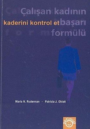 Kaderini Kontrol Et/Çalışan Kadının Başarı Formülü kitap kapağı