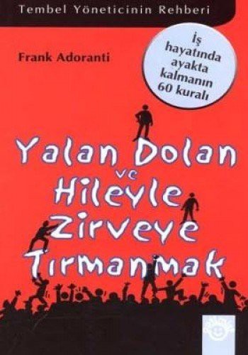 Yalan Dolan ve Hileyle Zirveye Tırmanmak kitap kapağı