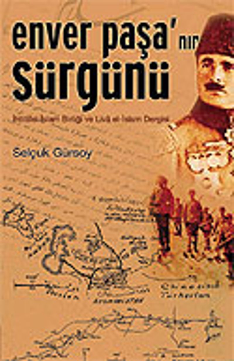 Enver Paşa'nın Sürgünü / İhtilalci İslam Birliği ve Liva el-İslam Dergisi kitap kapağı