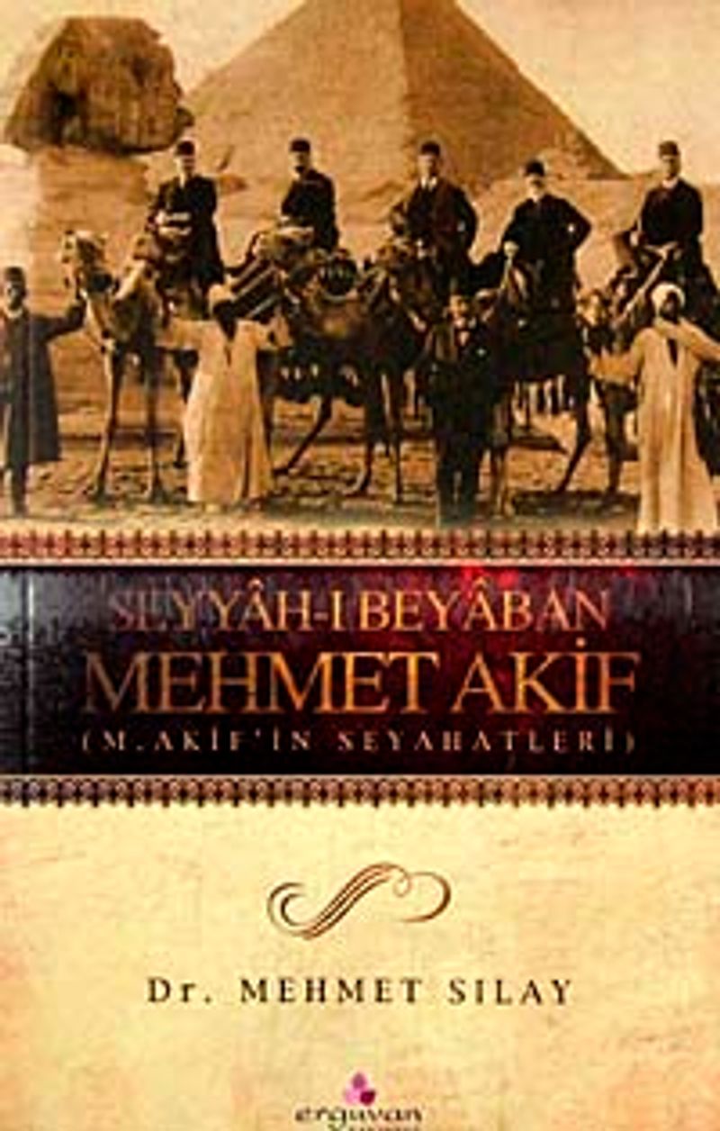 Seyyah-ı Beyaban Mehmet Akif M. Akif'in Seyahatleri kitap kapağı