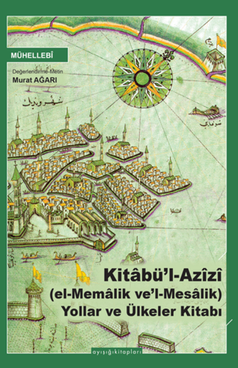 Kitabü'l Azîzî (el-Memalik ve'l-Mesalik) Yollar ve Ülkeler Kitabı kitap kapağı