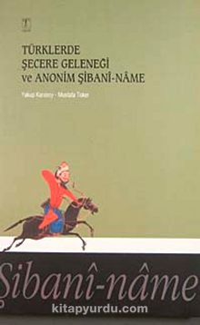 Türklerde Şecere Geleneği ve Anonim Şibani-Name kitap kapağı