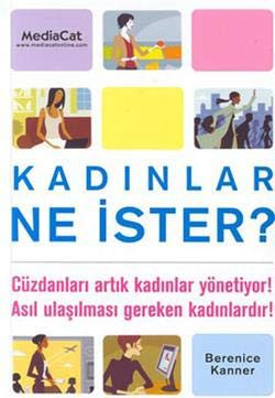 Kadınlar Ne İster?: Cüzdanları Artık Kadınlar Yönetiyor! Asıl Ulaşılması Gereken Kadınlardır! kitap kapağı