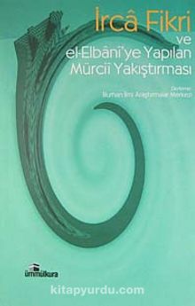 İrca Fikri ve el-Elbani'ye Yapılan Mürcii Yakıştırması kitap kapağı
