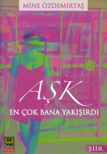 Aşk En Çok Bana Yakışırdı kitap kapağı