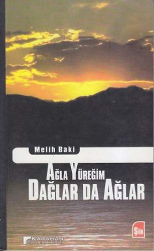 Ağla Yüreğim Dağlar da Ağlar kitap kapağı