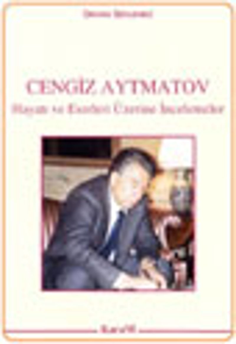 Cengiz Aytmatov Hayatı ve Eserleri Üzerine İncelemeler KOD:5-E-61 kitap kapağı