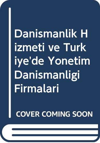 Danışmanlık Hizmeti ve Türkiye'de Yönetim Danışmanlığı Firmaları kitap kapağı