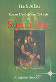 Kazan Hanlığı'nın Çöküşü ve Süyün Bike kitap kapağı