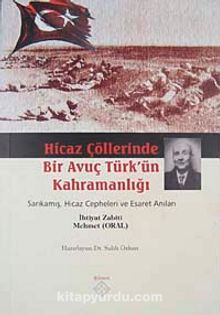 Hicaz Çöllerinde Bir Avuç Türk'ün Kahramanlığı & Sarıkamış Hicaz Cepheleri ve Esaret Anıları kitap kapağı