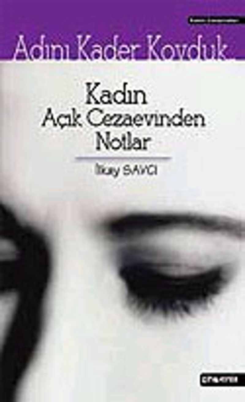Adını Kader Koyduk... Kadın Açık Cezaevinden Notlar kitap kapağı