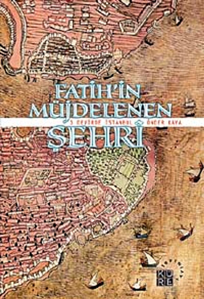 Fatih'in Müjdelenen Şehri 3 Devirde İstanbul kitap kapağı