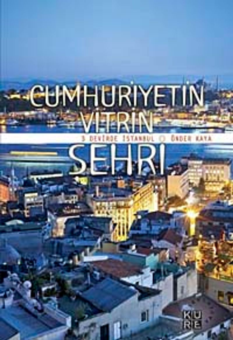Cumhuriyetin Vitrin Şehri- 3 Devirde İstanbul kitap kapağı