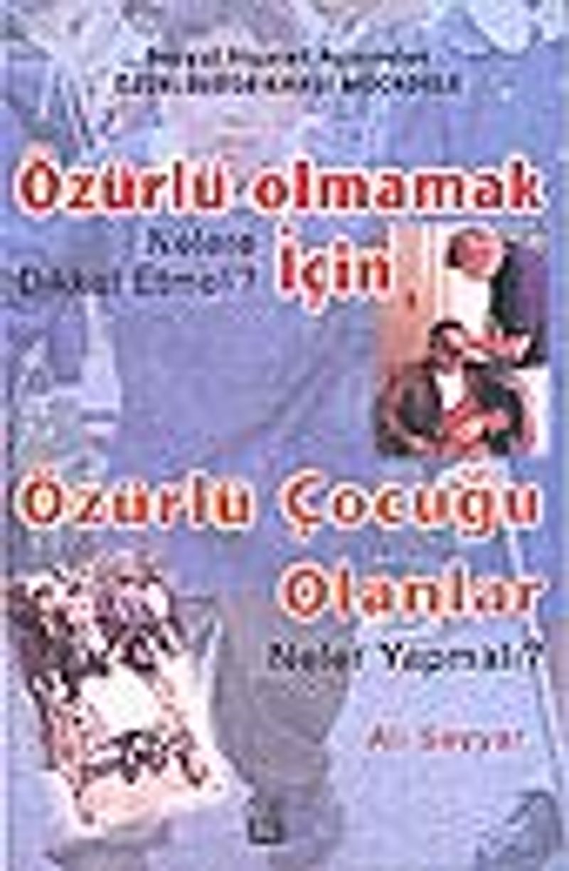 Özürlü Olmamak İçin Nelere Dikkat Etmeli? Özürlü Çocuğu Olanlar Neler Yapmalı? kitap kapağı