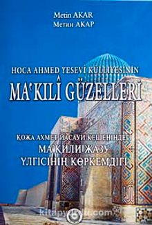 Ma'kıli Güzelleri / Hoca Ahmed Yesevi Külliyesinin kitap kapağı
