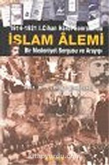 İslam Alemi 1914-1921 I. Cihan Harbi Sonrasında Bir Medeniyet Sorgusu ve Arayışı kitap kapağı
