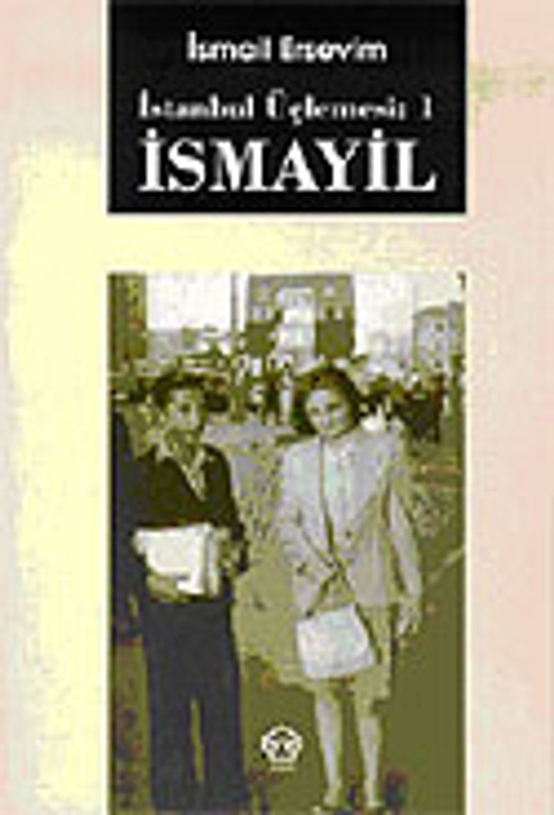 İsmayil / İstanbul Üçlemesi 1 kitap kapağı
