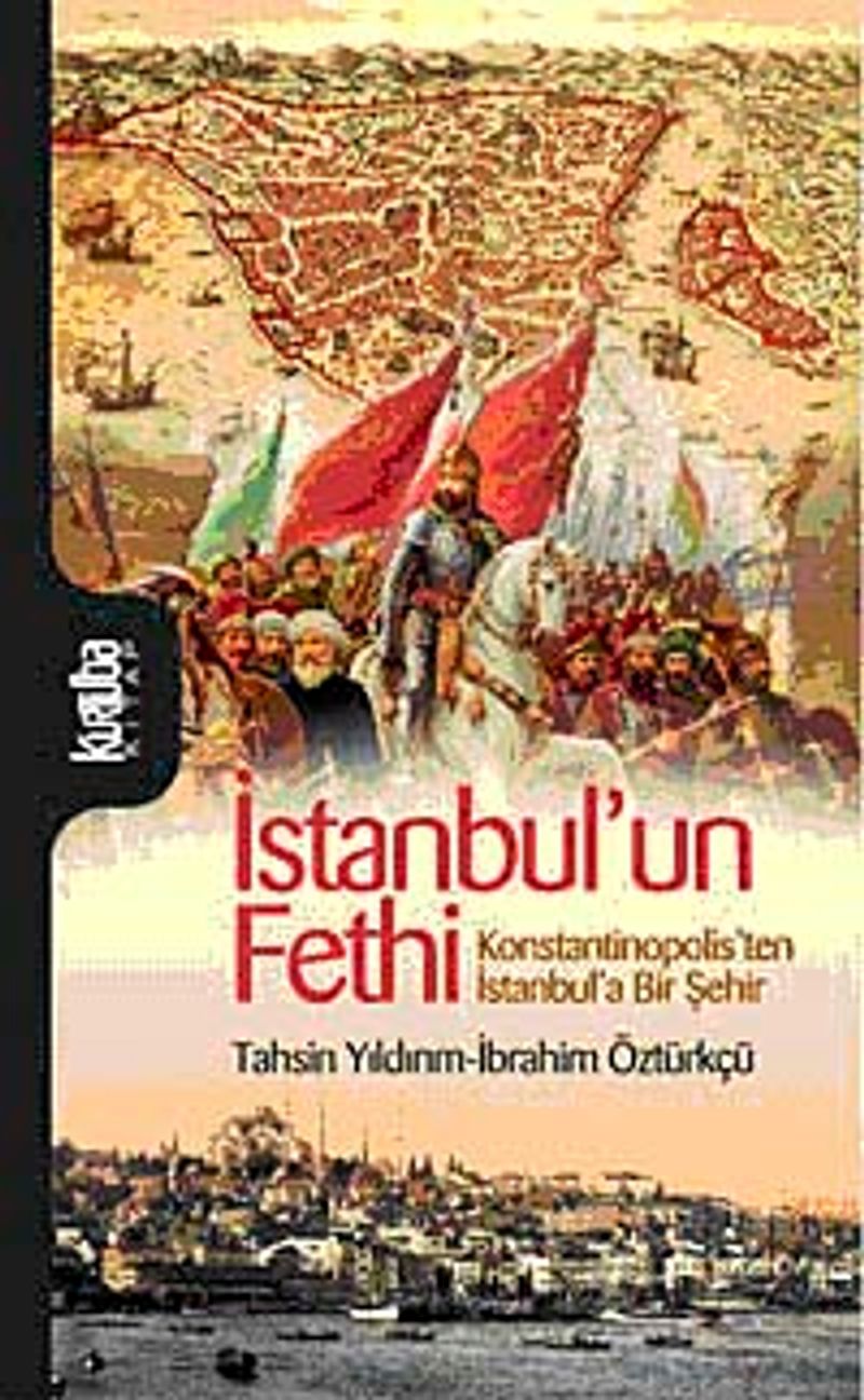 İstanbul'un Fethi Konstantinopolis'ten İstanbul'a Bir Şehir kitap kapağı