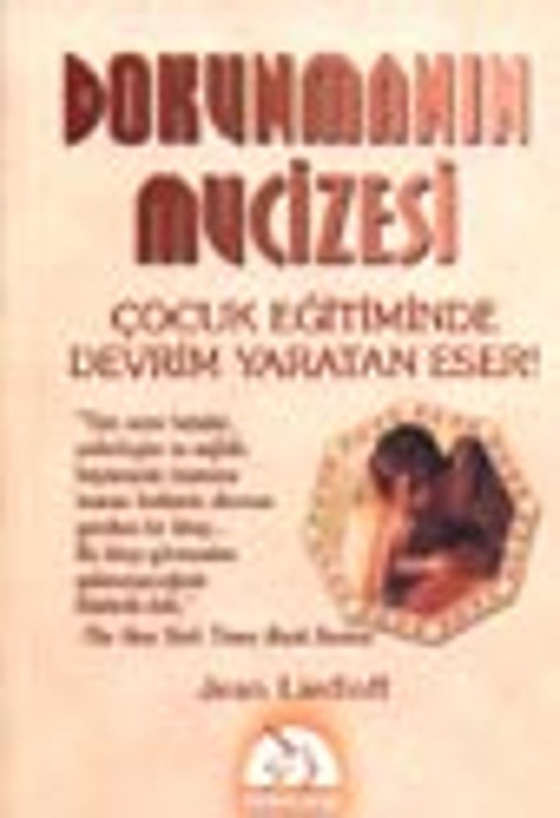 Dokunmanın Mucizesi Çocuk Eğitiminde Devrim Yaratan Eser! kitap kapağı