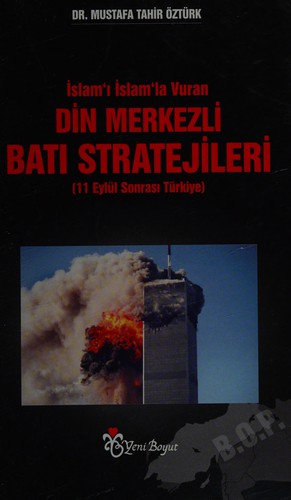 İslam'ı İslam'la Vuran Din Merkezli Batı Stratejileri (11 Eylül Sonrası Türkiye) kitap kapağı