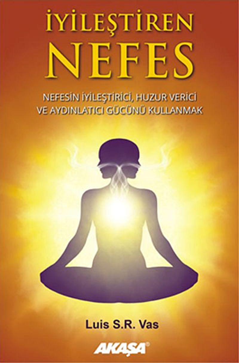 İyileştiren Nefes Nefesin İyileştirici, Huzur Verici ve Aydınlatıcı Gücünü Kullanmak kitap kapağı