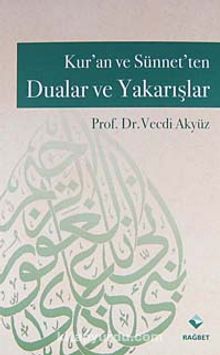 Kur'an ve Sünnet'ten Dualar ve Yakarışlar kitap kapağı