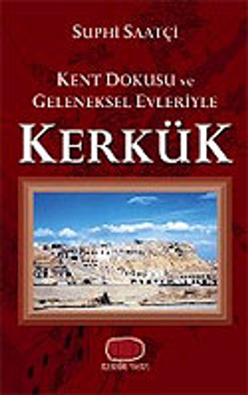 Kerkük / Kent Dokusu ve Geleneksel Evleriyle kitap kapağı