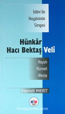 İslam'da Hosgörünün Simgesi Hünkar Hacı Bektaş Veli & Hayatı-Hizmeti-Mesajı kitap kapağı