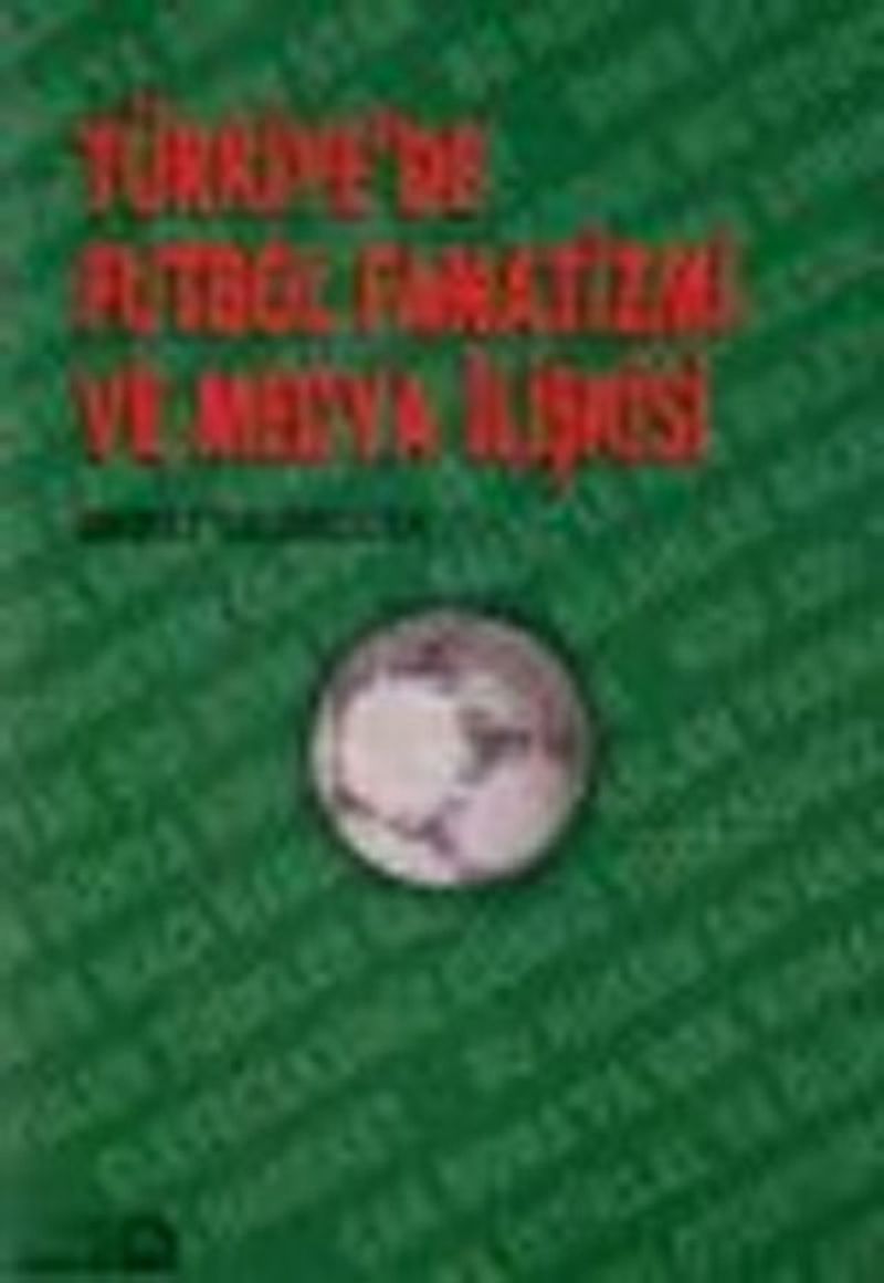 Türkiye'de Futbol Fanatizmi ve Medya İlişkisi kitap kapağı