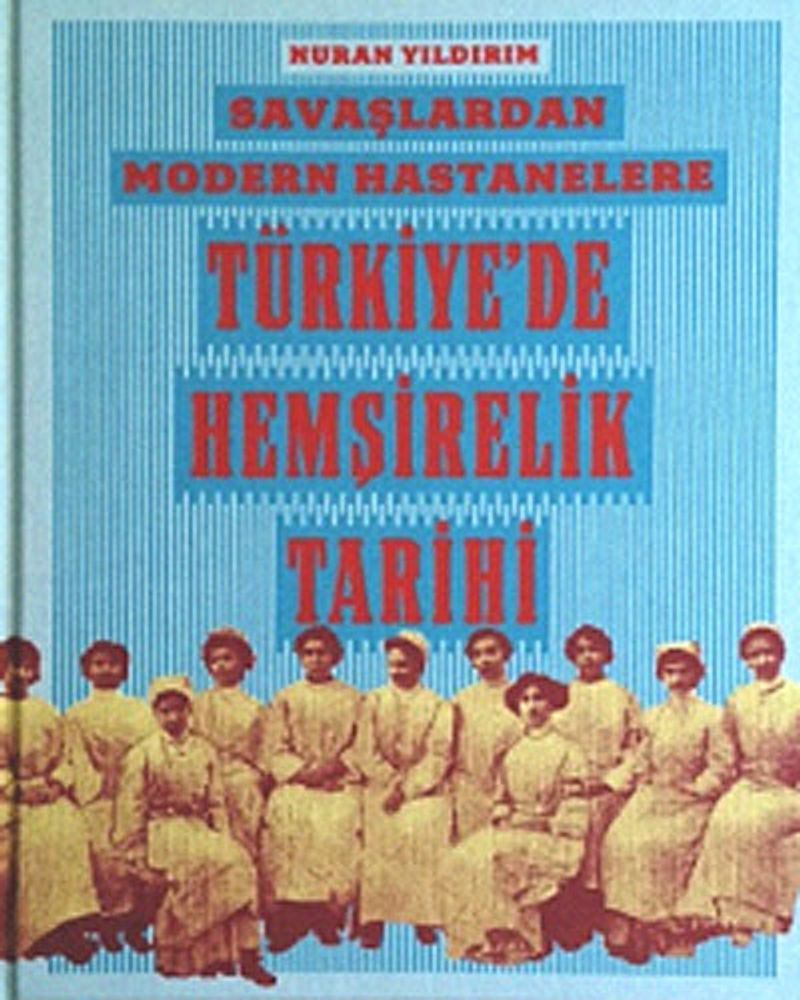 Savaşlardan Modern Hastanelere Türkiye'de Hemşirelik Tarihi kitap kapağı