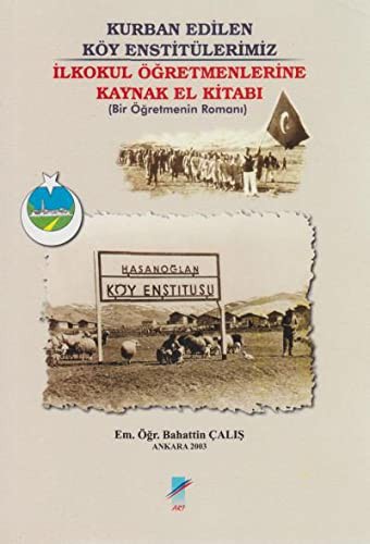 Kurban Edilen Köy Enstitülerimiz (3-E-12) & İlkokul Öğretmenlerine Kaynak El Kitabı (Bir Öğretemnin Romanı) kitap kapağı