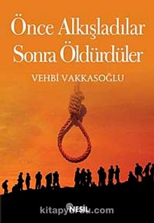 Önce Alkışladılar Sonra Öldürdüler kitap kapağı