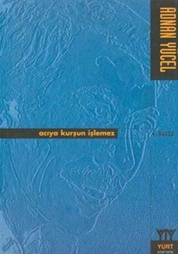 Acıya Kurşun İşlemez kitap kapağı