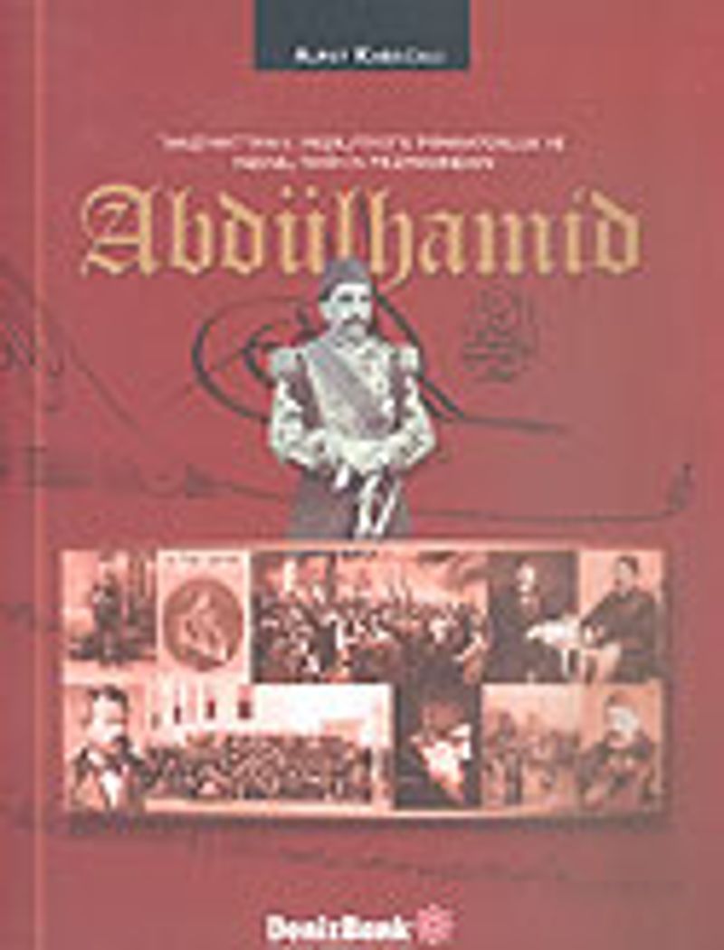 Abdülhamid Tanzimat'tan II. Meşrutiyet'e İmparatorluk ve Nesnel Tarihin Prizmasından kitap kapağı