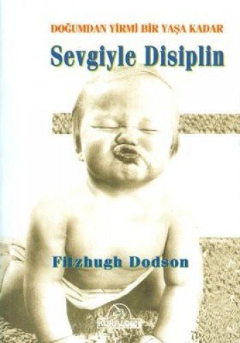 Sevgiyle Disiplin- Doğumdan Yirmi Bir Yaşa Kadar kitap kapağı