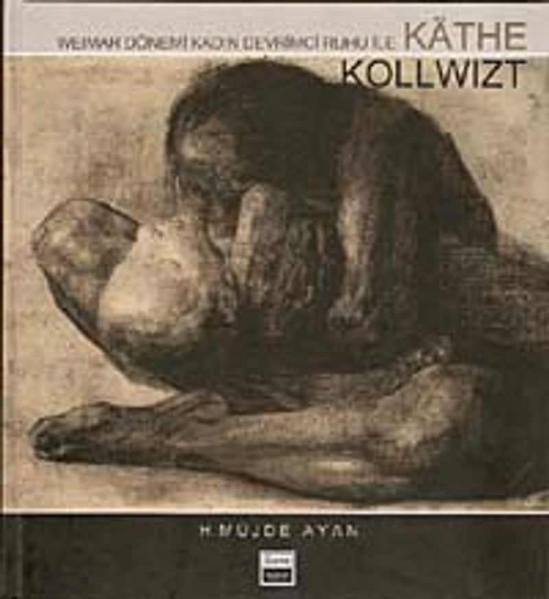 Kathe Kollwizt Weimar Dönemi Kadın Devrimci Ruhu ile kitap kapağı