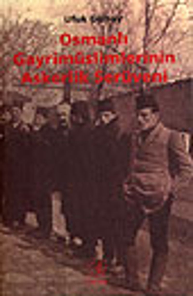Osmanlı Gayrimüslimlerinin Askerlik Serüveni kitap kapağı