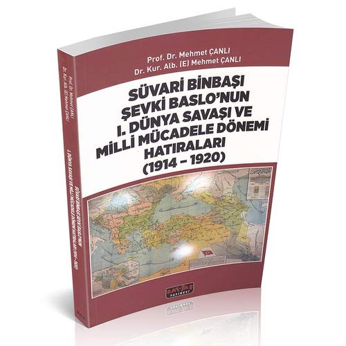 Süvari Binbaşı Şevki Baslo’nun 1. Dünya Savaşı ve Milli Mücadele Dönemi Hatıraları (1914-1920) kitap kapağı