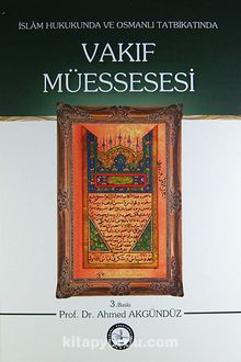 Vakıf Müessesesi/İslam Hukukunda ve Osmanlı Tatbikatında kitap kapağı