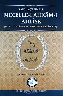 Karşılaştırmalı Mecelle-i Ahkam-ı Adliye (Mecelle Ta'dilleri ve Gerekçeleriyle Birlikte) kitap kapağı