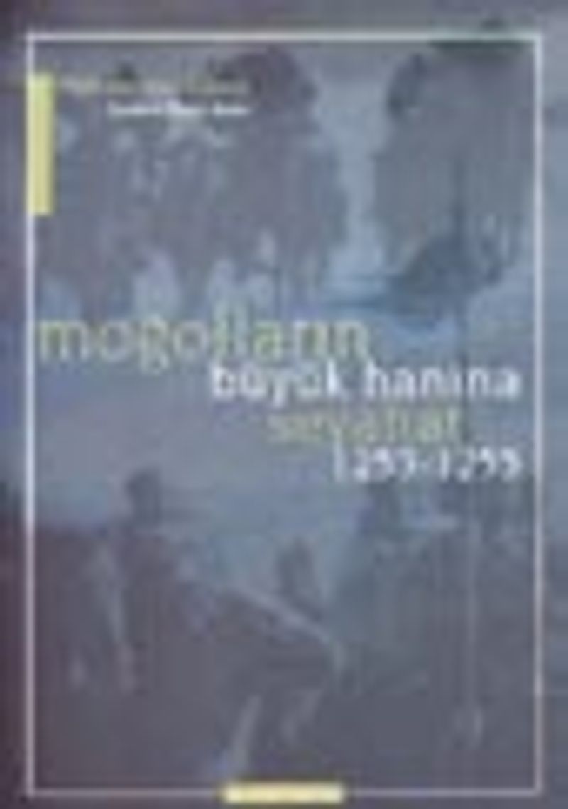 Moğolların Büyük Hanına Seyahat 1253 - 1255 kitap kapağı
