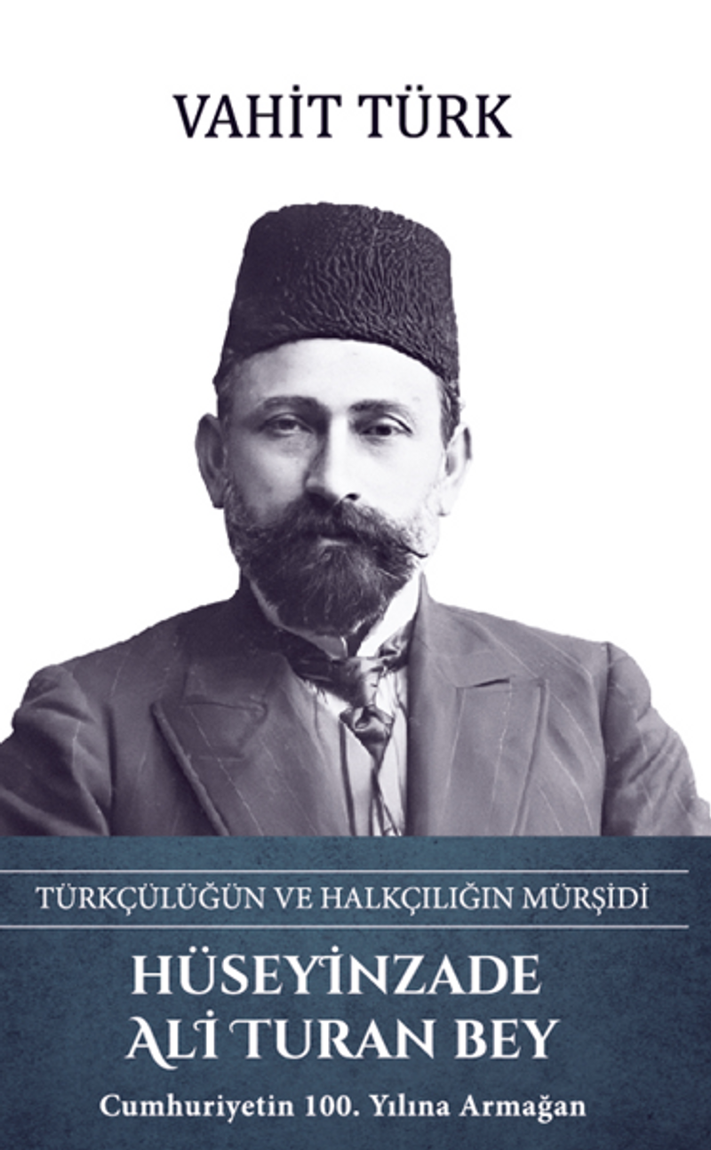 Hüseyinzade Ali Turan Bey - Türkçülüğün ve Halkçılığın Mürşidi kitap kapağı